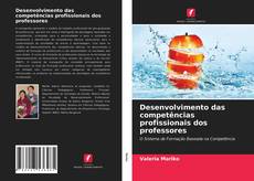 Bookcover of Desenvolvimento das competências profissionais dos professores