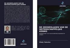 Bookcover of DE GRONDSLAGEN VAN DE WETENSCHAPPELIJKE KENNIS