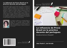 Bookcover of La influencia de Prova Brasil en la práctica docente del portugués