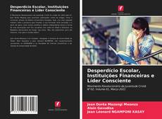 Bookcover of Desperdício Escolar, Instituições Financeiras e Líder Consciente