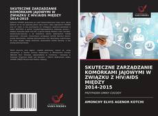 SKUTECZNE ZARZĄDZANIE KOMÓRKAMI JAJOWYMI W ZWIĄZKU Z HIV/AIDS MIĘDZY 2014-2015的封面