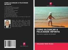 Portada del libro de COMO ALCANÇAR A FELICIDADE INFINITA