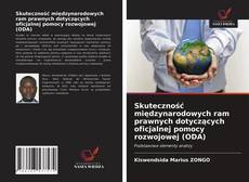 Bookcover of Skuteczność międzynarodowych ram prawnych dotyczących oficjalnej pomocy rozwojowej (ODA)