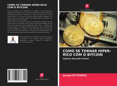 Bookcover of COMO SE TORNAR HIPER-RICO COM O BITCOIN