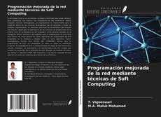 Bookcover of Programación mejorada de la red mediante técnicas de Soft Computing