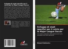 Copertina di Sviluppo di stadi specifici per il calcio per la Major League Soccer