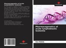 Bookcover of Pharmacogenetics of acute lymphoblastic leukemia