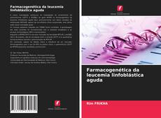 Bookcover of Farmacogenética da leucemia linfoblástica aguda