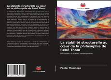 Couverture de La stabilité structurelle au cœur de la philosophie de René Thom