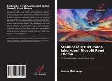 Buchcover von Stabilność strukturalna jako rdzeń filozofii René Thoma