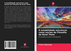 Bookcover of A estabilidade estrutural como núcleo da Filosofia de René Thom