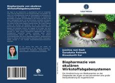 Bookcover of Biopharmazie von okulären Wirkstoffabgabesystemen