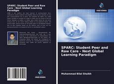 Bookcover of SPARC: Student Peer and Raw Care - Next Global Learning Paradigm