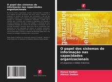 Bookcover of O papel dos sistemas de informação nas capacidades organizacionais