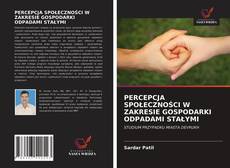 Capa do livro de PERCEPCJA SPOŁECZNOŚCI W ZAKRESIE GOSPODARKI ODPADAMI STAŁYMI 