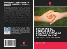 Bookcover of PERCEPÇÃO DA COMUNIDADE EM RELAÇÃO À GESTÃO DE RESÍDUOS SÓLIDOS