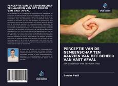 Bookcover of PERCEPTIE VAN DE GEMEENSCHAP TEN AANZIEN VAN HET BEHEER VAN VAST AFVAL