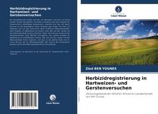 Herbizidregistrierung in Hartweizen- und Gerstenversuchen kitap kapağı