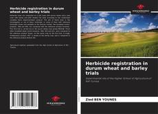 Обложка Herbicide registration in durum wheat and barley trials