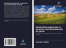 Bookcover of Herbicidenregistratie in proeven met durumtarwe en gerst