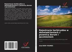 Portada del libro de Rejestracja herbicydów w doświadczeniach z pszenicą durum i jęczmieniem