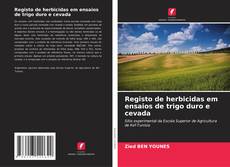 Couverture de Registo de herbicidas em ensaios de trigo duro e cevada