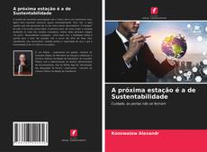 Bookcover of A próxima estação é a de Sustentabilidade