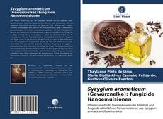 Capa do livro de Syzygium aromaticum (Gewürznelke): fungizide Nanoemulsionen 