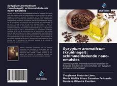 Bookcover of Syzygium aromaticum (kruidnagel): schimmeldodende nano-emulsies