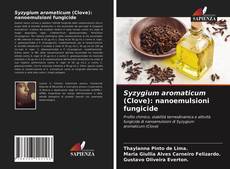 Bookcover of Syzygium aromaticum (Clove): nanoemulsioni fungicide