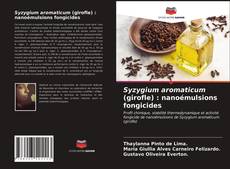 Обложка Syzygium aromaticum (girofle) : nanoémulsions fongicides