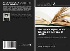 Bookcover of Simulación digital de un proceso de curvado de perfiles