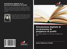 Capa do livro de Simulazione digitale di un processo di piegatura di profili 