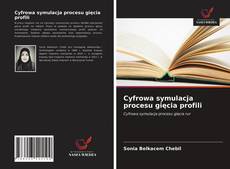 Copertina di Cyfrowa symulacja procesu gięcia profili