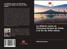 Couverture de La Sibérie russe et l'Extrême-Orient du XVIIe à la fin du XIXe siècle.