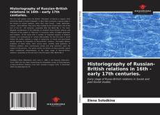 Bookcover of Historiography of Russian-British relations in 16th - early 17th centuries.