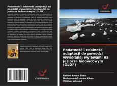 Capa do livro de Podatność i zdolność adaptacji do powodzi wywołanej wylewami na jeziorze lodowcowym (GLOF) 