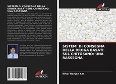 Buchcover von SISTEMI DI CONSEGNA DELLA DROGA BASATI SUL CHITOSANO: UNA RASSEGNA