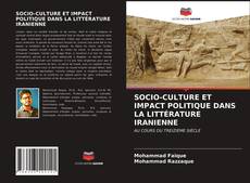 SOCIO-CULTURE ET IMPACT POLITIQUE DANS LA LITTÉRATURE IRANIENNE的封面