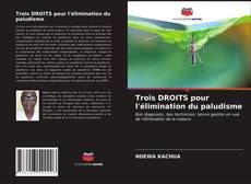 Couverture de Trois DROITS pour l'élimination du paludisme