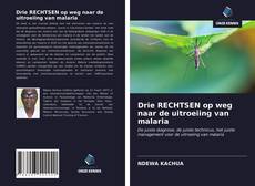Bookcover of Drie RECHTSEN op weg naar de uitroeiing van malaria