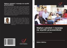 Wpływ szkoleń i rozwoju na wyniki pracowników kitap kapağı