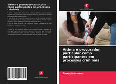 Bookcover of Vítima e procurador particular como participantes em processos criminais