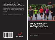Ocena wiedzy osób otyłych na temat zdrowego stylu życia的封面