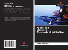 Bookcover of Appeal and cassation The courts of arbitration