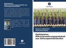 Capa do livro de Dattelpalme Mikrovermehrungsprotokoll aus Zellsuspensionskultur 