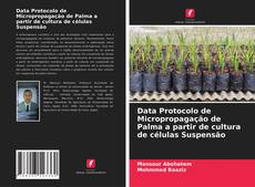 Copertina di Data Protocolo de Micropropagação de Palma a partir de cultura de células Suspensão