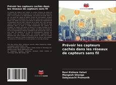 Bookcover of Prévoir les capteurs cachés dans les réseaux de capteurs sans fil