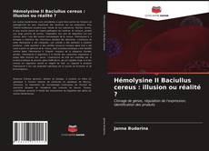 Couverture de Hémolysine II Baciullus cereus : illusion ou réalité ?