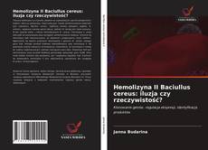 Hemolizyna II Baciullus cereus: iluzja czy rzeczywistość? kitap kapağı